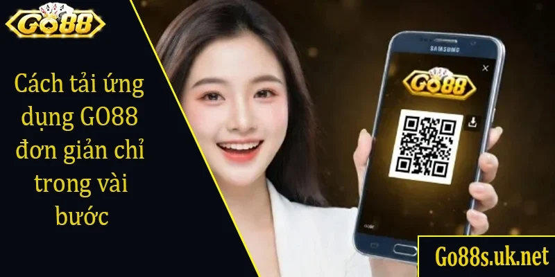 Cách tải ứng dụng GO88 đơn giản chỉ trong vài bước