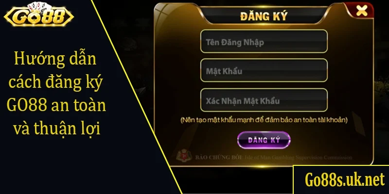 Hướng dẫn cách đăng ký GO88 an toàn và thuận lợi